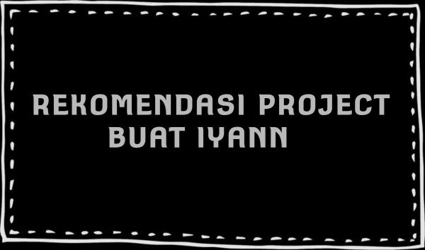 Rekomendasi project [iyann]